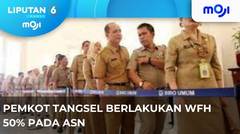 Pemkot Tangsel Berlakukan WFH Pada ASN. - Liputan 6 Pagi | Moji
