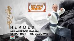 Saksikan! Mega Series Action Asia Heroes Mulai Besok Malam - Sabtu, 11 Mei Pukul 22.30 Hanya di Indosiar