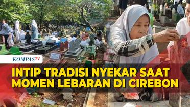 Intip Tradisi Nyekar Makam Warga Cirebon di Momen Lebaran