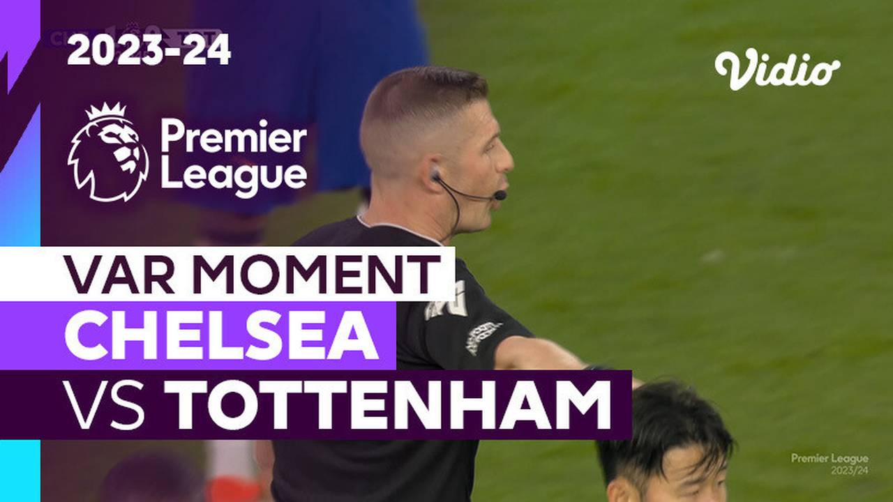 Momen VAR | Chelsea vs Tottenham | Premier League 2023/24