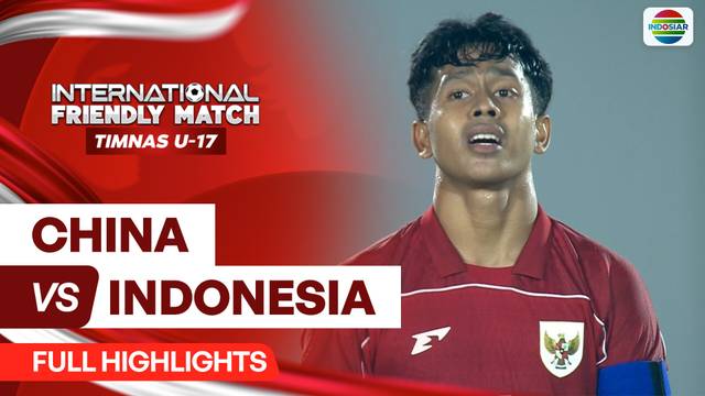 China vs Indonesia - Full Highlights | International Friendly Match Timnas U-17