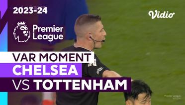 Momen VAR | Chelsea vs Tottenham | Premier League 2023/24
