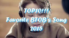 [TOP 10] Favorite BTOB Songs (2015) 