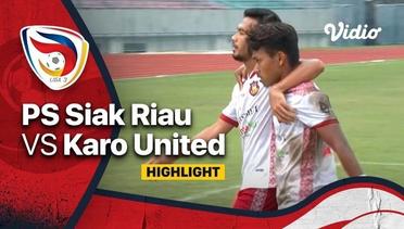 Highlight - PS Siak Riau vs Karo United | Liga 3 Nasional 2021/22