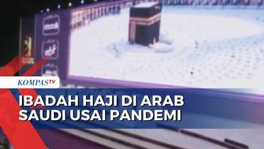 Usai Pandemi, Ibadah Haji di Arab Saudi Kembali Seperti Semula