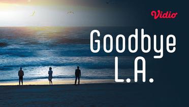 Goodbye L.A.