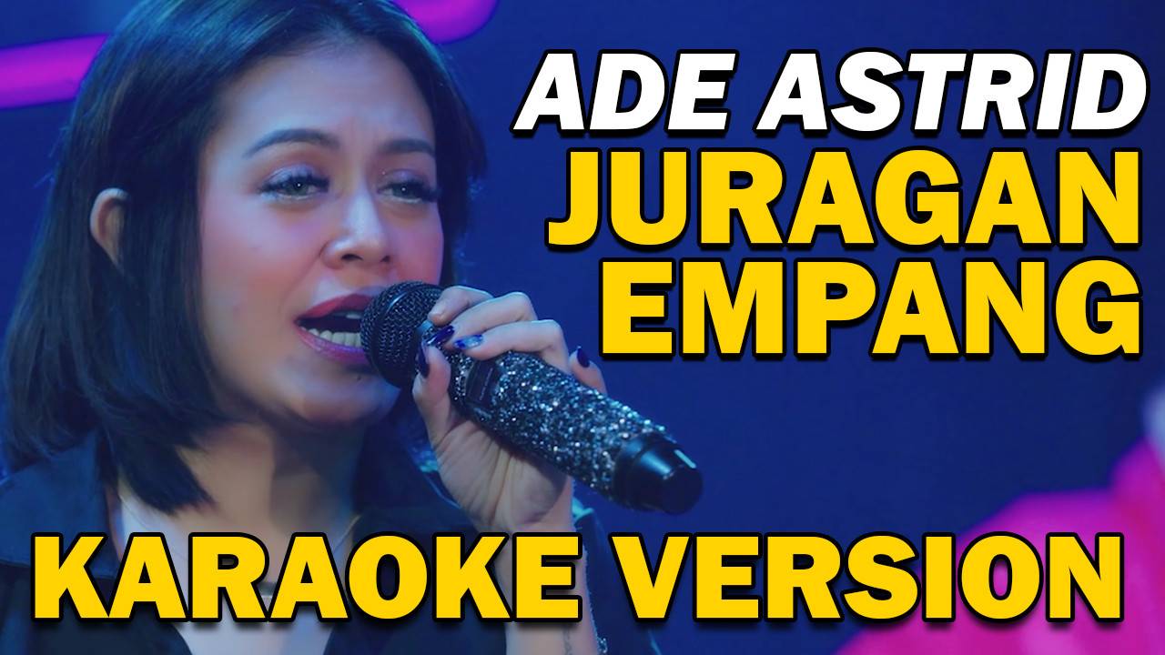 ADE ASTRID JURAGAN EMPANG KARAOKE Vidio