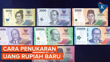 Bank Indonesia Keluarkan Uang Rupiah Baru, Bagaimana Cara Tukarnya?