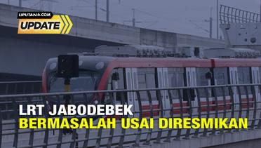 Liputan6 Update: LRT Jabodebek Bermasalah Usai Diresmikan