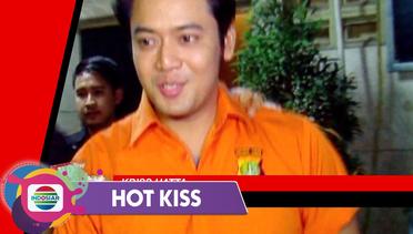 Hot Kiss - Kriss Hatta Siap Jalani Sidang Perdana Besok
