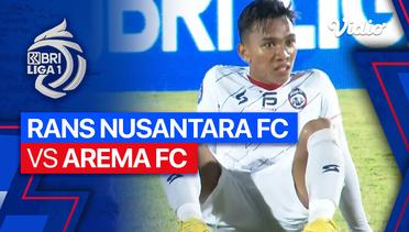 RANS Nusantara FC vs Arema FC - Mini Match | BRI Liga 1 2023/24