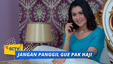 Tante Soraya Seneng Banget Bisa Telfonan Sama Babe - Jangan Panggil Gue Pak Haji Episode 51