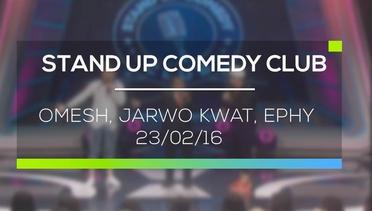 Stand Up Comedy Club - Omesh, Jarwo Kwat, Ephy 23/02/16