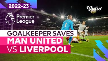Aksi Penyelamatan Kiper | Manchester United vs Liverpool | Premier League 2022/23