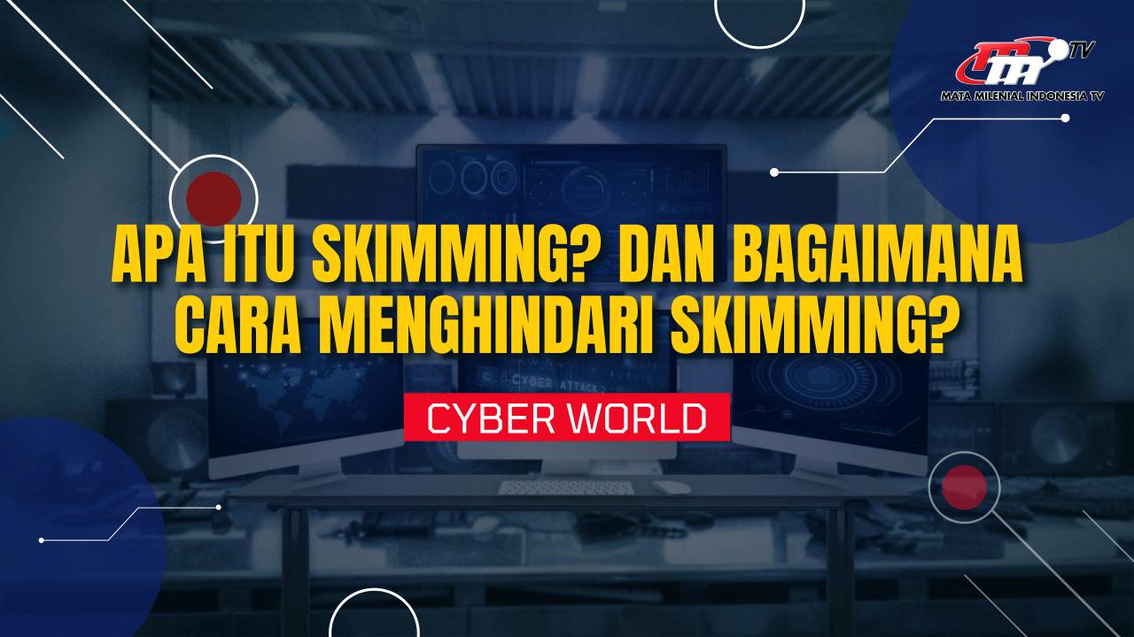 Cyber World Kejahatan Skimming yang Membuat Resah Masyarakat untuk