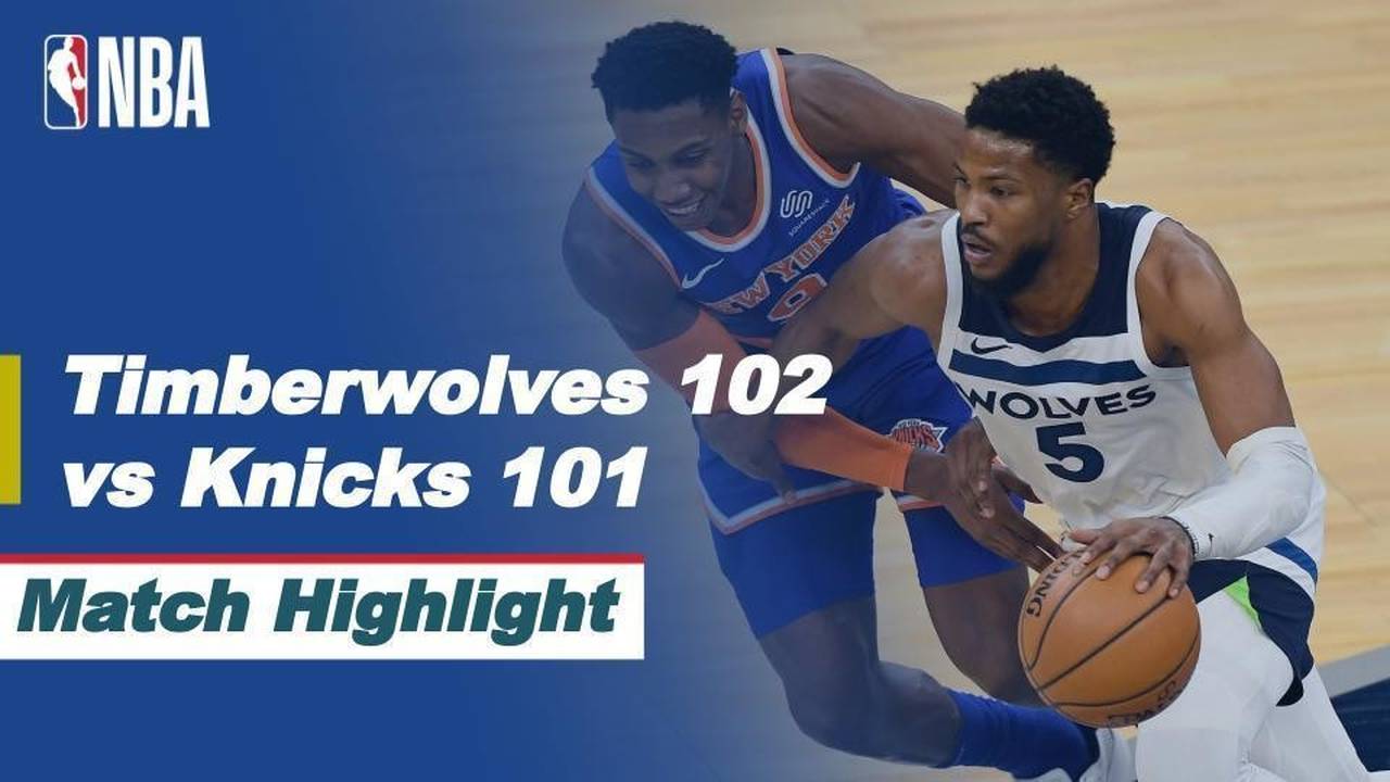Match Highlight | Minnesota Timberwolves 102 vs 101 New York Knicks ...