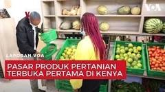 Pasar Produk Pertanian Terbuka Pertama di Kenya