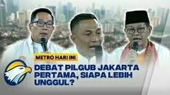 Debat Pilgub Jakarta Pertama, Siapa Lebih Unggul? - [Metro Hari Ini]
