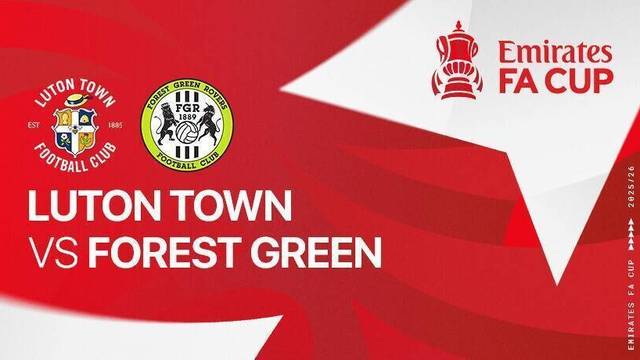 Luton Town vs Forest Green - Full Match | FA Cup 2025/26