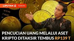 Pencucian Uang Lewat Aset Kripto Tembus RP139 T, Apa  Pesan Jokowi? | Liputan 6