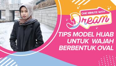 Tips Model Hijab Untuk Wajah Berbentuk Oval | #OneMinuteWithDream