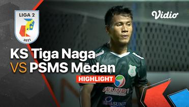 Highlight - KS Tiga Naga 1 vs 1 PSMS Medan | Liga 2 2021/2022