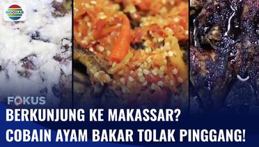 Nikmatnya Kuliner Ayam Bakar Tolak Pinggang! Pilihan Pas Saat Berkunjung ke Makassar | Fokus