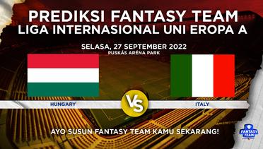 Prediksi Fantasy Liga Internasional Uni Eropa A : Hungary vs Italy