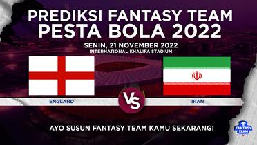 Prediksi Fantasy Pesta Bola 2022 : England vs Iran
