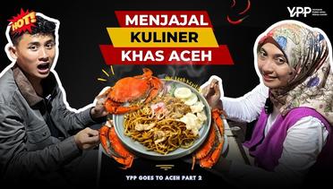 YPP Goes to Aceh Part 2: Menjajal Kuliner Khas Aceh | Vlog YPP