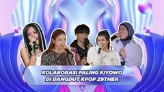 Kiyowo Semua! Kolaborasi Idola Indosiar dengan Idol Korea di Dangdut KPop 29ther