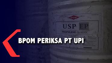 BPOM Periksa Manajemen Produsen Obat Sirop PT UPI