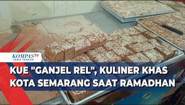 Kue Ganjel Rel, Kue Legendaris Kota Semarang