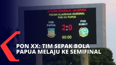 PON XX: Kalahkan Sumut 2-0, Tim Sepak Bola Papua Melaju ke Semifinal