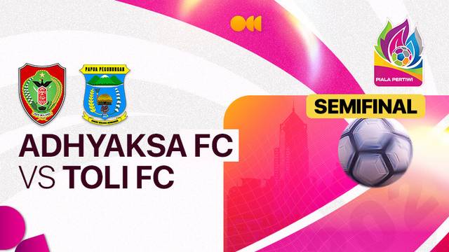 Semifinal: Adhyaksa FC vs Toli FC - Full Match | Piala Pertiwi 2024