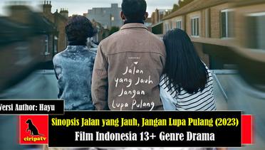 Sinopsis Jalan yang Jauh, Jangan Lupa Pulang (2023), Film Indonesia 13+ Bergenre Drama, Versi Author Hayu