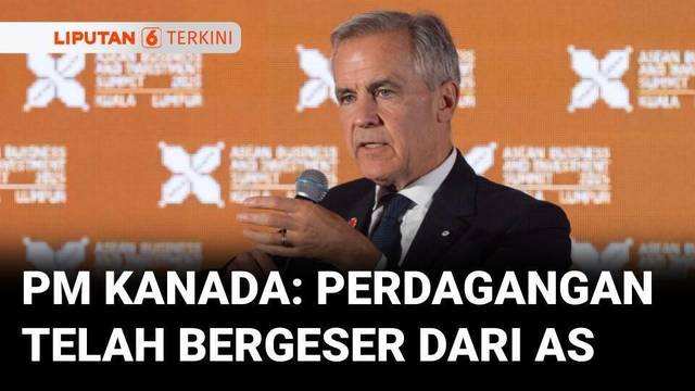 PM Kanada Mark Carney Sindir Arah Arah Baru Perdagangan Tak lagi di AS | Liputan 6