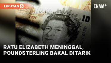Ratu Elizabeth II Meninggal Dunia, Uang Inggris Bakal Ditarik
