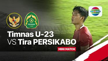Mini Match - Timnas U23 (2) vs (0) Tira Persikabo | Timnas U23 Match Day
