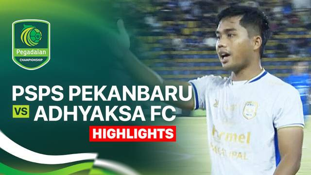 PSPS Pekanbaru vs Adhyaksa FC - Highlight | Pegadaian Championship 2025/26