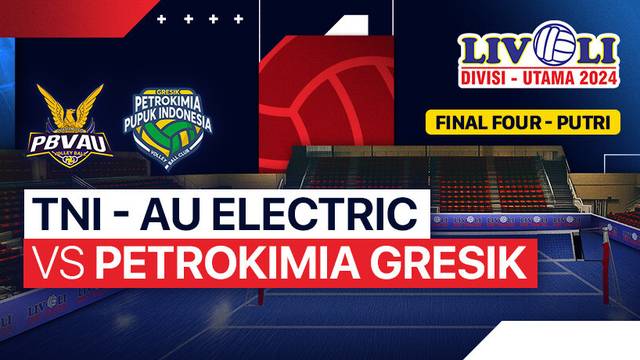 Putri: TNI - AU Electric vs Petrokimia Gresik Pupuk Indonesia - Final Four - Full Match  | Livoli Divisi Utama 2024