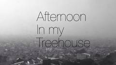 Afternoon in my treehouse - nanti lagi #MusicBattle
