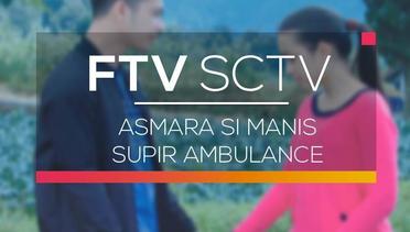 FTV SCTV - Asmara si Manis Supir Ambulance