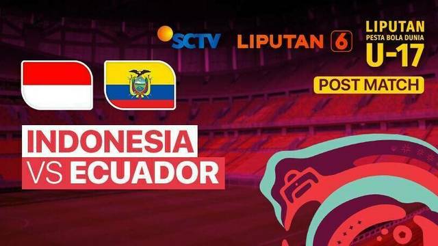Post Match -  Indonesia vs Ecuador | Liputan Pesta Bola Dunia U-17