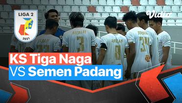 Mini Match - KS Tiga Naga 2 vs 1 Semen Padang | Liga 2 2021/2022