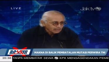 Jaktv – Saling Silang Part1 Prof Salim Said : Pembatalan Mutasi Bukan Inisiatif Panglima TNI