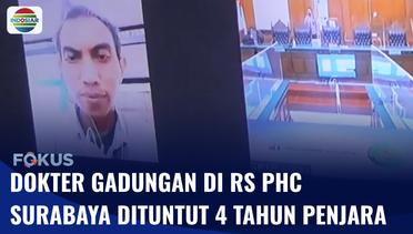 Jadi Dokter Gadungan di RS PHC Surabaya 2 Tahun, Pelaku Dituntut 4 Tahun Penjara | Fokus