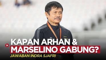 Kapan Pratama Arhan dan Marselino Ferdinan Gabung Skuad Timnas Indonesia U-22? Ini Jawaban Indra Sjafri