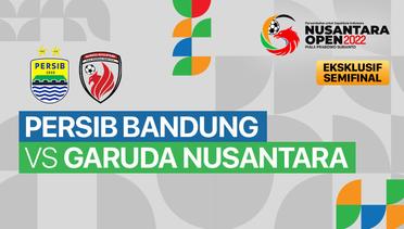 Full Match - Semifinal: Persib Bandung vs Garuda Nusantara | Nusantara Open Piala Prabowo Subianto 2022