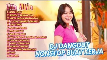 DJ DANGDUT NONSTOP BUAT KERJA VITA ALVIA | IDIH IDIH, RINDU SEMALAM, AKU INGIN BAHAGIA